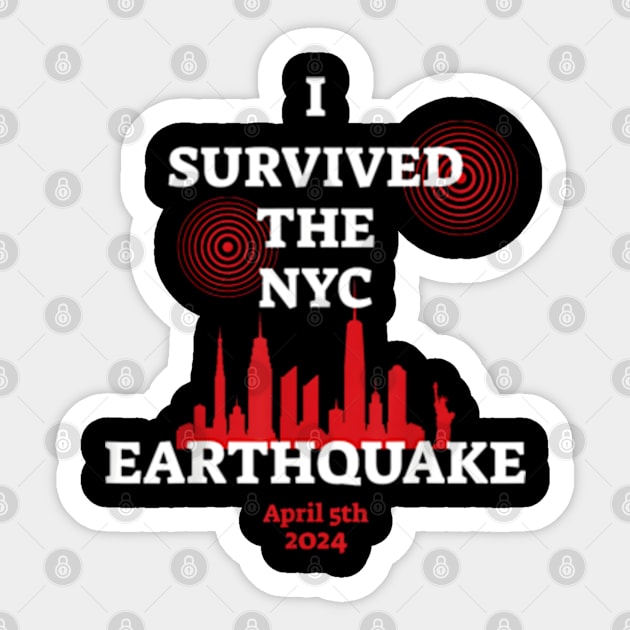 I survived the NYC Earthquake - April 5th, 2024 Sticker by lunacreat